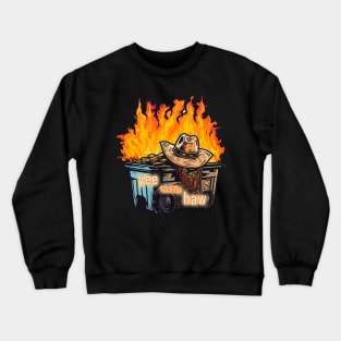 Dumpster Fire: Yee Haw Crewneck Sweatshirt